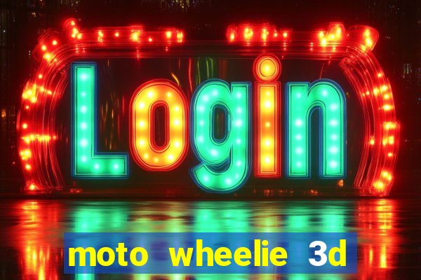 moto wheelie 3d dinheiro infinito 2024